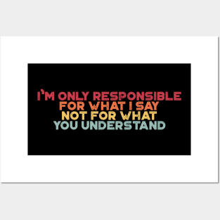 I'm Only Responsible For What I Say Sunset Funny Posters and Art